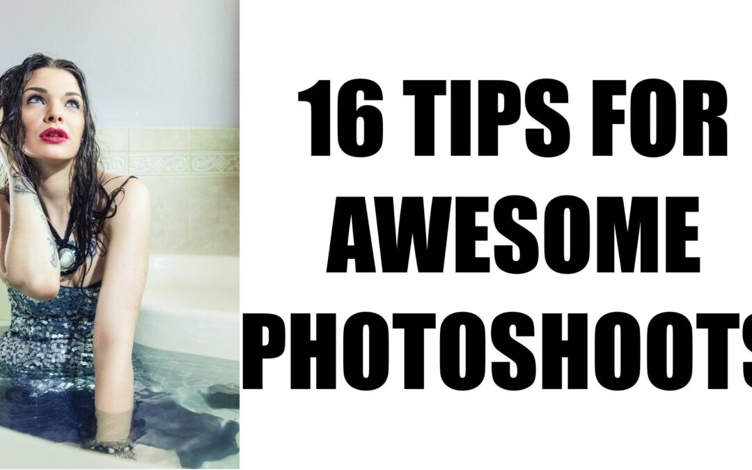 16 Tips To Make Every Photoshoot An Amazing Success